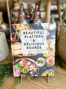 Beautiful Platters & Delicious Boards CookBook